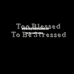 Too Blessed To Be Stressed Iron On Rhinestone Design